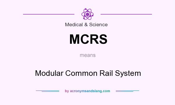 What does MCRS mean? It stands for Modular Common Rail System