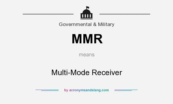 What does MMR mean? It stands for Multi-Mode Receiver
