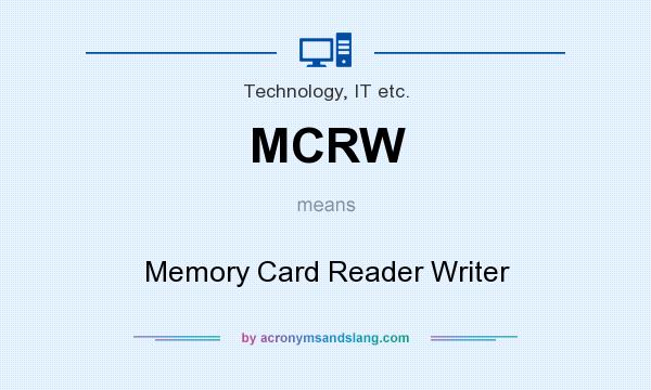 What does MCRW mean? It stands for Memory Card Reader Writer