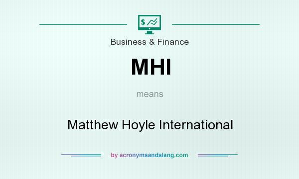 What does MHI mean? It stands for Matthew Hoyle International