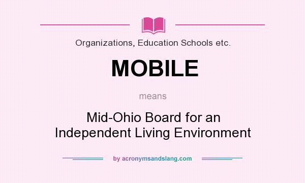 What does MOBILE mean? It stands for Mid-Ohio Board for an Independent Living Environment