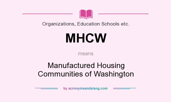 What does MHCW mean? It stands for Manufactured Housing Communities of Washington
