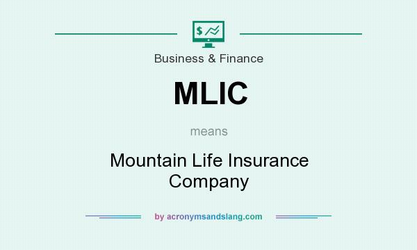 What does MLIC mean? It stands for Mountain Life Insurance Company