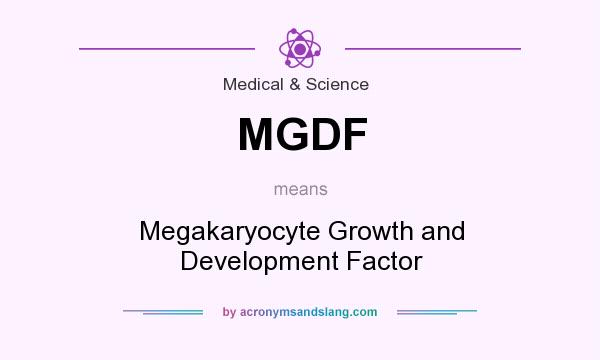 What does MGDF mean? It stands for Megakaryocyte Growth and Development Factor