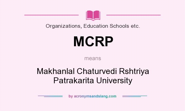 What does MCRP mean? It stands for Makhanlal Chaturvedi Rshtriya Patrakarita University