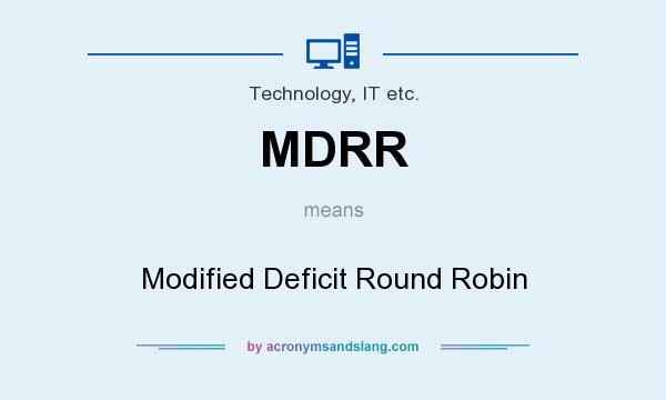 What does MDRR mean? It stands for Modified Deficit Round Robin