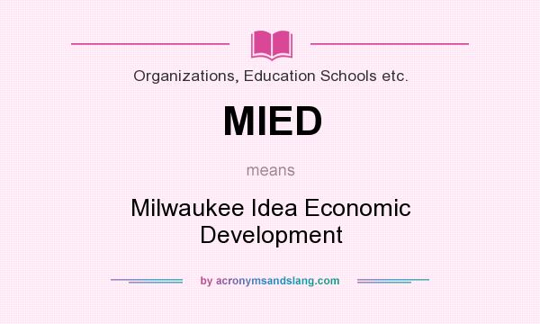What does MIED mean? It stands for Milwaukee Idea Economic Development