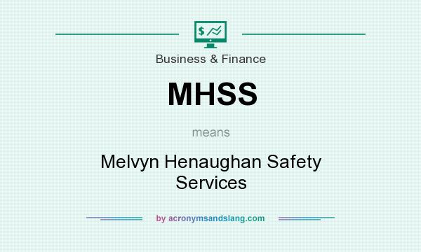 What does MHSS mean? It stands for Melvyn Henaughan Safety Services