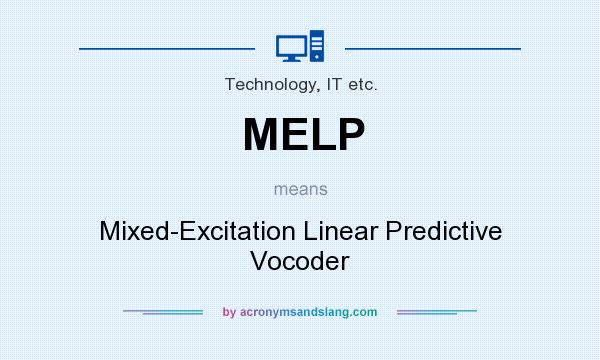 What does MELP mean? It stands for Mixed-Excitation Linear Predictive Vocoder