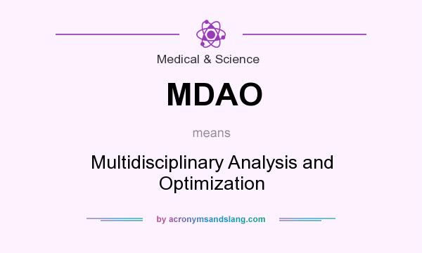 What does MDAO mean? It stands for Multidisciplinary Analysis and Optimization