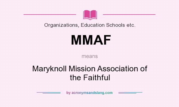 What does MMAF mean? It stands for Maryknoll Mission Association of the Faithful