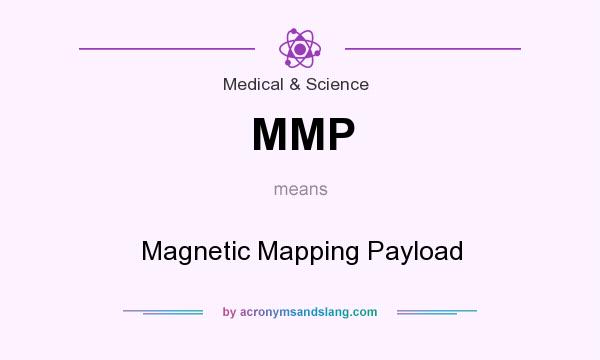 What does MMP mean? It stands for Magnetic Mapping Payload