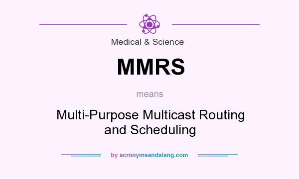 What does MMRS mean? It stands for Multi-Purpose Multicast Routing and Scheduling