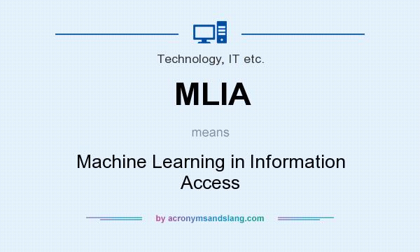 What does MLIA mean? It stands for Machine Learning in Information Access