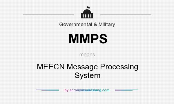 What does MMPS mean? It stands for MEECN Message Processing System