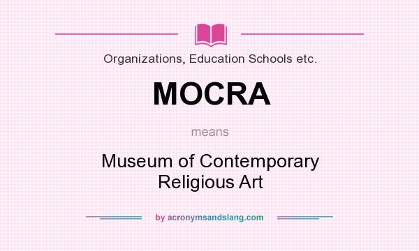 What does MOCRA mean? It stands for Museum of Contemporary Religious Art
