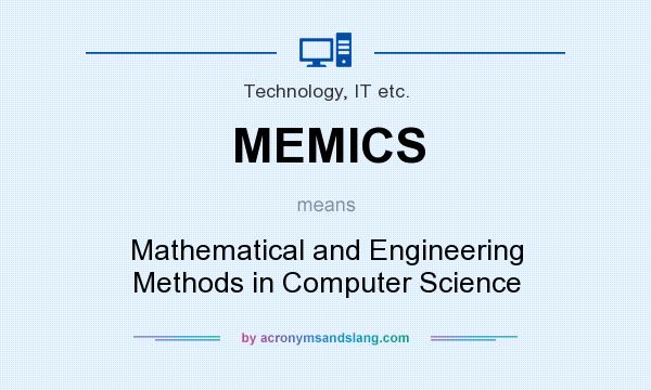 What does MEMICS mean? It stands for Mathematical and Engineering Methods in Computer Science