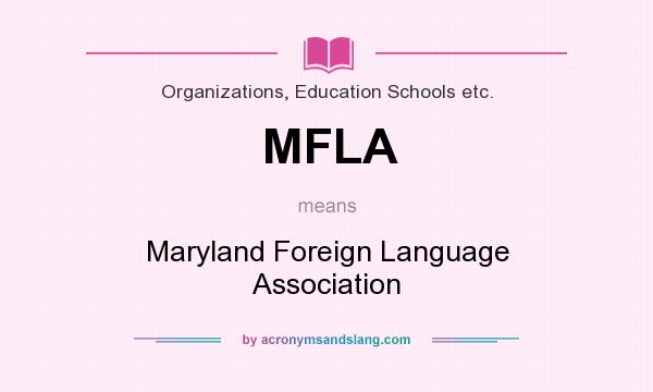 What does MFLA mean? It stands for Maryland Foreign Language Association