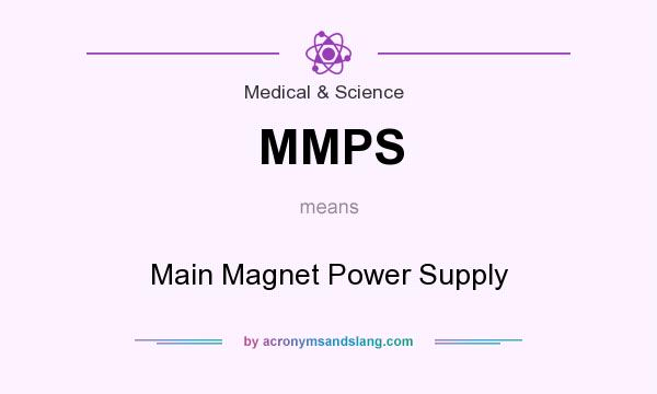 What does MMPS mean? It stands for Main Magnet Power Supply