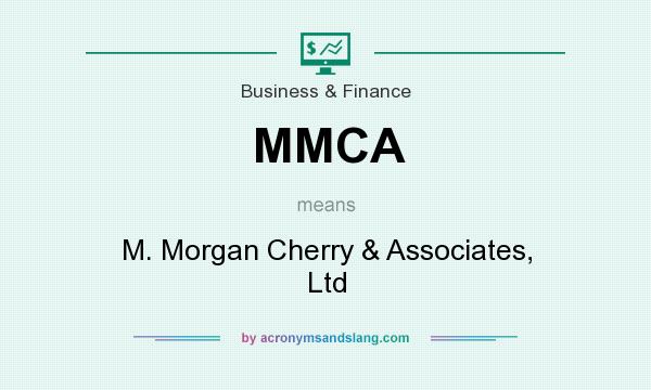 What does MMCA mean? It stands for M. Morgan Cherry & Associates, Ltd