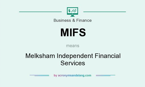 What does MIFS mean? It stands for Melksham Independent Financial Services