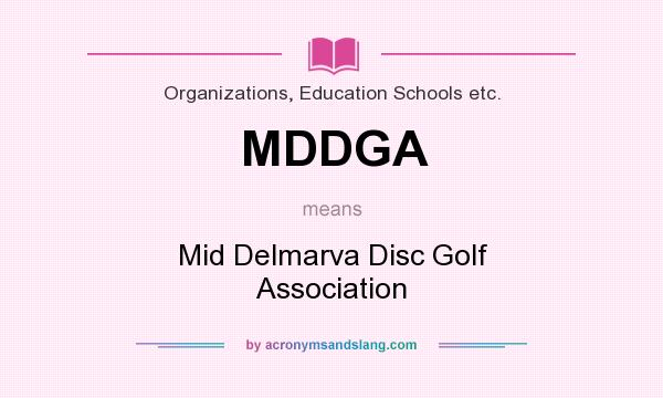 What does MDDGA mean? It stands for Mid Delmarva Disc Golf Association