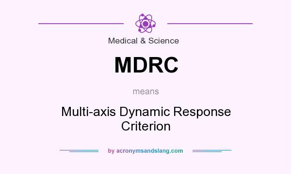 What does MDRC mean? It stands for Multi-axis Dynamic Response Criterion