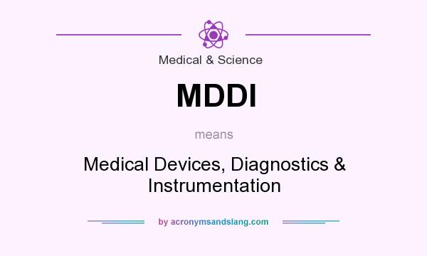 What does MDDI mean? It stands for Medical Devices, Diagnostics & Instrumentation
