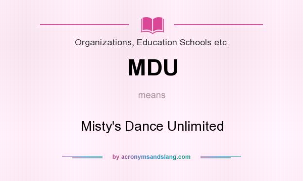 What does MDU mean? It stands for Misty`s Dance Unlimited