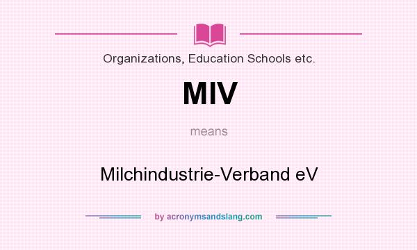 What does MIV mean? It stands for Milchindustrie-Verband eV