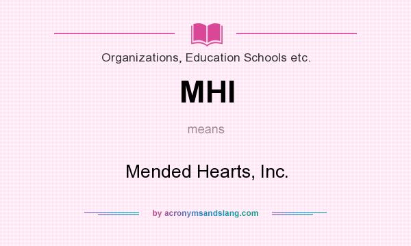 What does MHI mean? It stands for Mended Hearts, Inc.