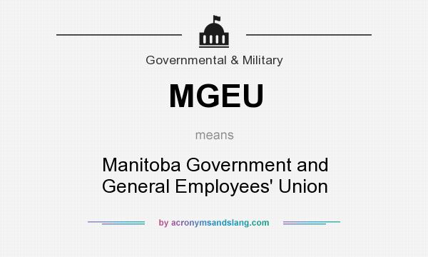 What does MGEU mean? It stands for Manitoba Government and General Employees` Union