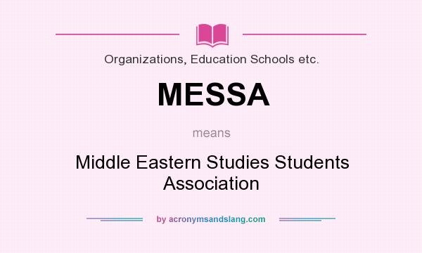What does MESSA mean? It stands for Middle Eastern Studies Students Association
