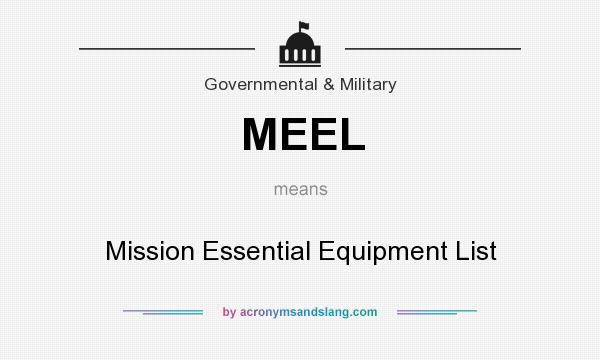 What does MEEL mean? It stands for Mission Essential Equipment List