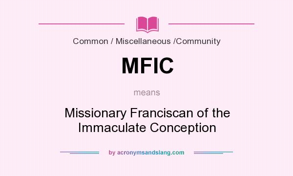 What does MFIC mean? It stands for Missionary Franciscan of the Immaculate Conception