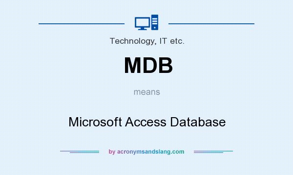What does MDB mean? It stands for Microsoft Access Database