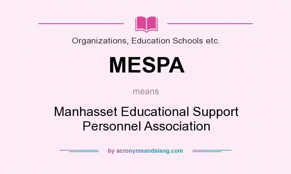 What does MESPA mean? It stands for Manhasset Educational Support Personnel Association