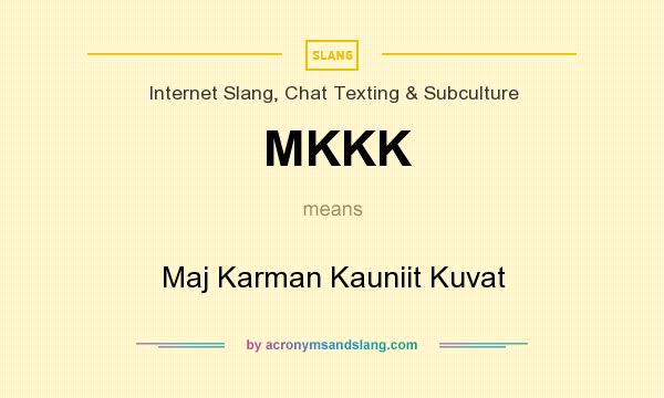What does MKKK mean? It stands for Maj Karman Kauniit Kuvat