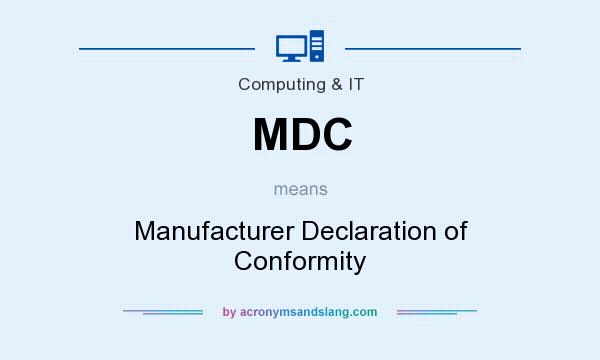 What does MDC mean? It stands for Manufacturer Declaration of Conformity