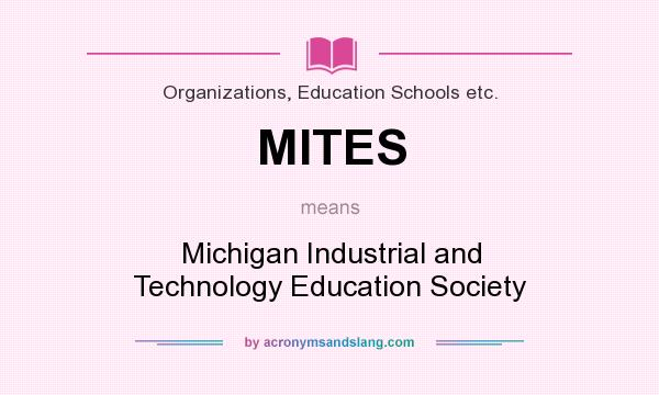 What does MITES mean? It stands for Michigan Industrial and Technology Education Society