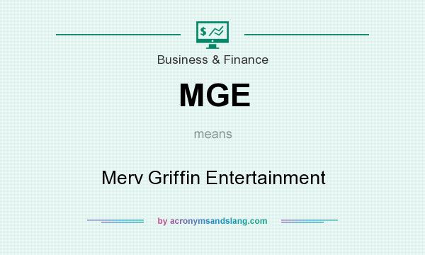 What does MGE mean? It stands for Merv Griffin Entertainment