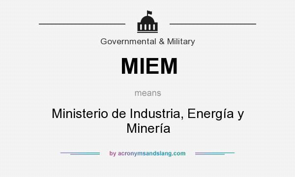 What does MIEM mean? It stands for Ministerio de Industria, Energía y Minería