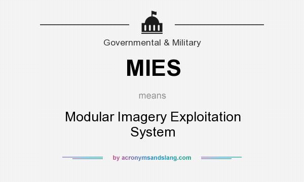 What does MIES mean? It stands for Modular Imagery Exploitation System