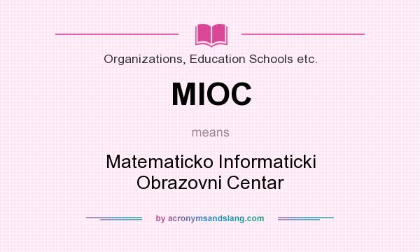 What does MIOC mean? It stands for Matematicko Informaticki Obrazovni Centar