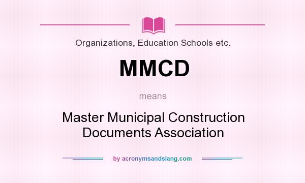 What does MMCD mean? It stands for Master Municipal Construction Documents Association