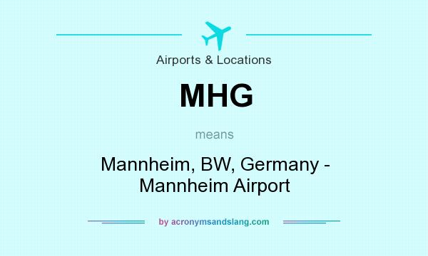 What does MHG mean? It stands for Mannheim, BW, Germany - Mannheim Airport