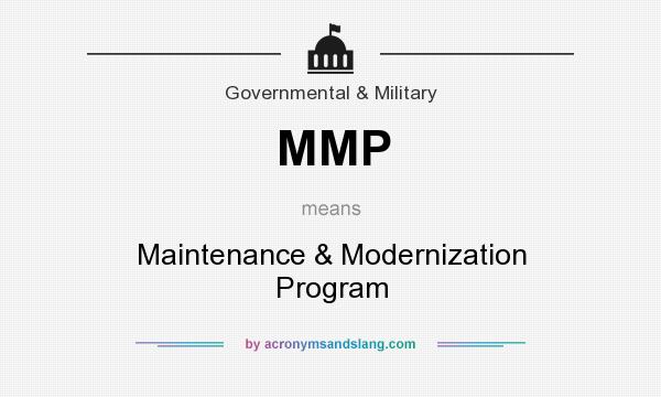 What does MMP mean? It stands for Maintenance & Modernization Program