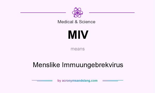 What does MIV mean? It stands for Menslike Immuungebrekvirus