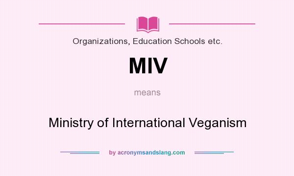 What does MIV mean? It stands for Ministry of International Veganism