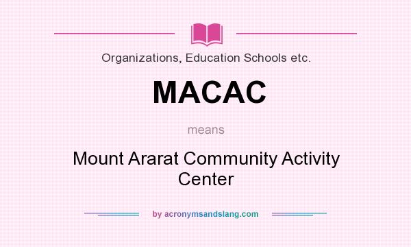 What does MACAC mean? It stands for Mount Ararat Community Activity Center